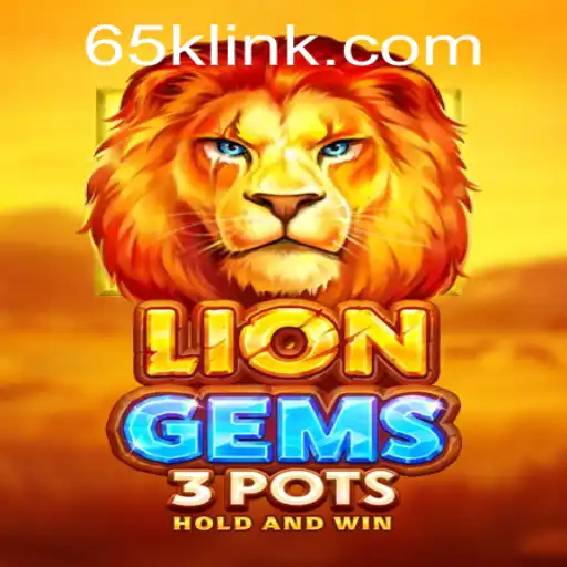 Unleashing Excitement: Explore the Jungle of LionGems3pots on 65K.COM