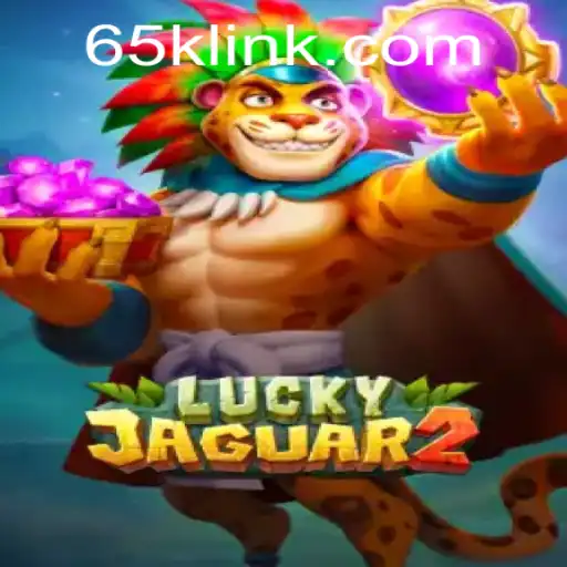 Exploring the Thrills of Luckyjaguar2: The Ultimate 65K.COM Gaming Experience